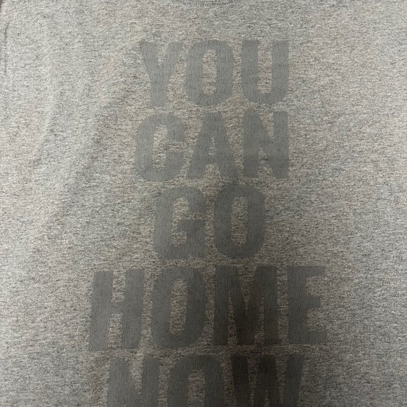 You Can Go Home Now Shirt - Picture 3 of 4